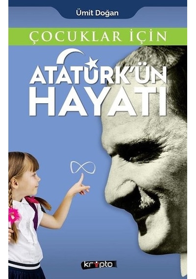 Çocuklar için Atatürk'ün Hayatı - Ümit Doğan - Kripto