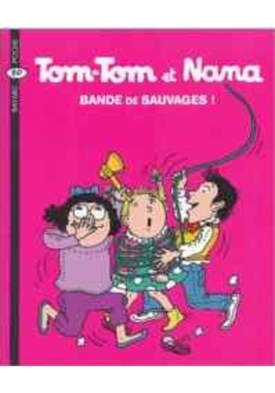 Tom-Tom et Nana 6: Bande de Sauvages 9782747013840
