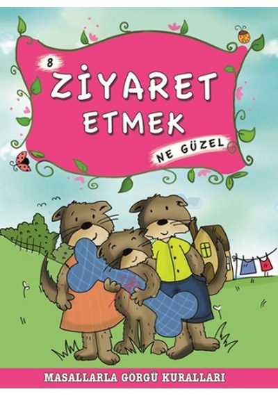 Masallarla Görgü Kuralları - Ziyaret Etmek Ne Güzel - Münire Şafak - Timaş Çocuk