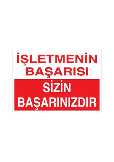 İşletmenin Başarısı Sizin Başarınızdır Uyarı Tabelası - 50x70 Foreks - B1