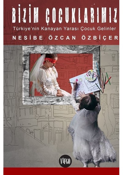 Bizim Çocuklarımız & Türkiye'nin Kanayan Yarası Çocuk Gelinler...