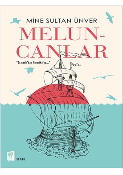 Meluncanlar - Osmanlı'dan Amerika'ya - Mine Sultan Ünver - Mona