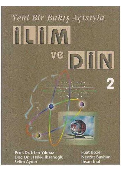 Yeni Bir Bakış Açısıyla İlim Ve Din 2 - Prof. Dr. İrfan Yılmaz