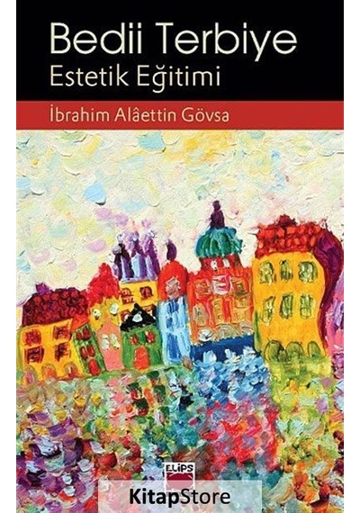 Bedii Terbiye - Estetik Eğitimi - İbrahim Alaettin Gövsa - Elips Kitapları