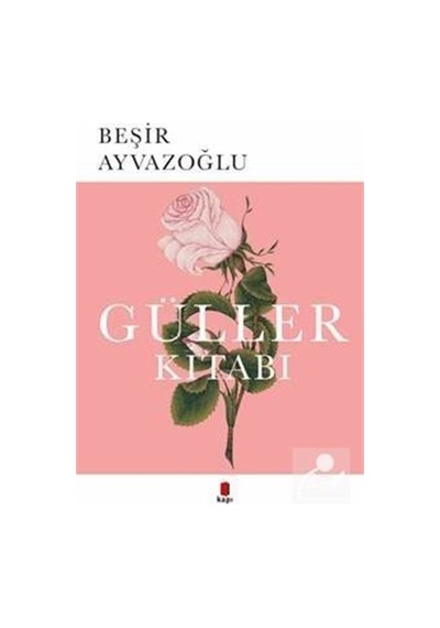 Güller Kitabı / Beşir Ayvazoğlu
