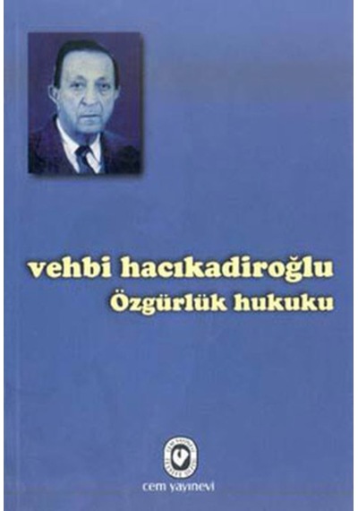Özgürlük Hukuku - Vehbi Hacıkadiroğlu - Cem Yayınevi