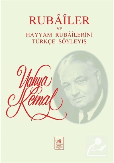 Rubailer ve Hayyam Rubailerini Türkçe Söyleyiş - Yahya Kemal Beyatlı - İstanbul Fetih Cemiyeti