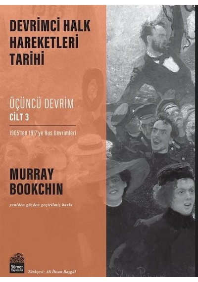 Üçüncü Devrim Cilt 3 - 1905'ten 1917'ye Rus Devrimleri - Devrimci Halk Hareketleri Tarihi - Murray Bookchin - Sümer Yayıncılık