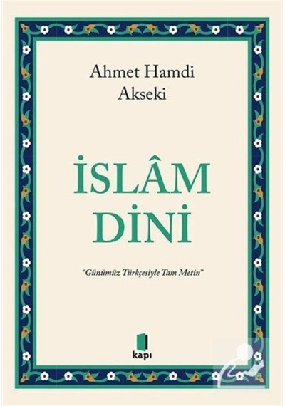İslam Dini (Günümüz Türkçesiyle Tam Metin) / Ahmet Hamdi Akseki 9786258096095