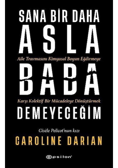 Sana Bir Daha Asla Baba Demeyeceğim / Caroline Darian