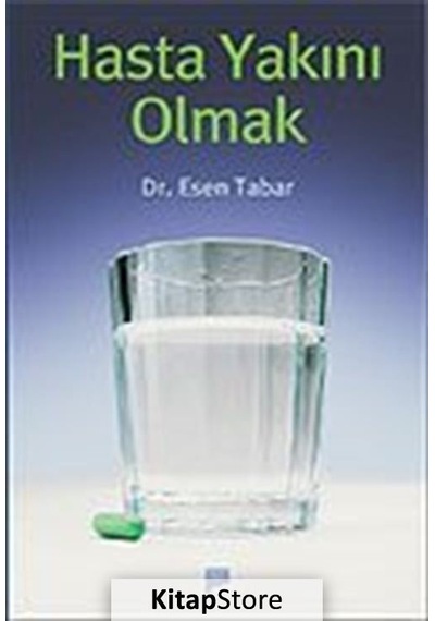 Hasta Yakını Olmak - Dr.Esen Tabar - Pan Yayıncılık