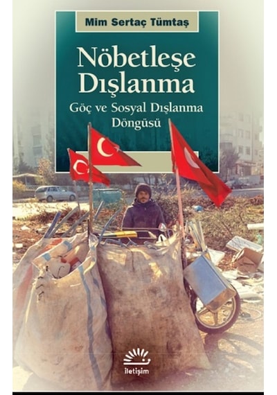Nöbetleşe Dışlanma - Göç ve Sosyal Dışlanma Döngüsü - Mim Sertaç Tümtaş - İletişim Yayınları