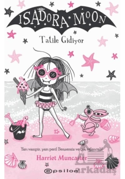 Isadora Moon - Tatile Gidiyor - Harriet Muncaster - Epsilon Yayınevi