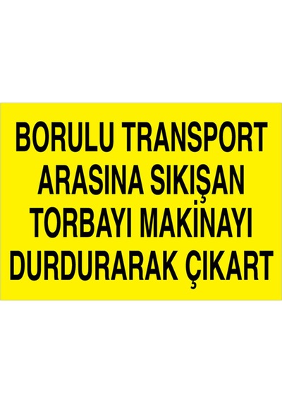 Borulu Transport... Uyarı Tabelası - 20x30 Foreks - Kbk2