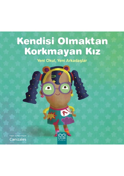 Kendisi Olmaktan Korkmayan Kız - Yeni Okul, Yeni Arkadaşlar 1001 Çiçek Kitaplar