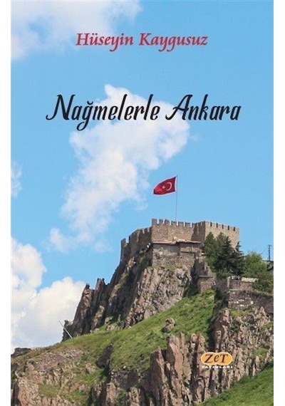 Nağmelerle Ankara - Hüseyin Kaygusuz - Zet Yayınları