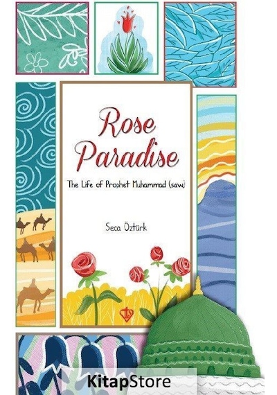 Rose Paradise - The Life of Prophet  Muhammad - Seca Öztürk - Türkiye Diyanet Vakfı Yayınları