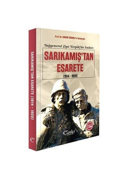 Sarıkamış'tan Esarete 1914-1920: Tuğgeneral Ziya Yergök'ün Anıları - Sami Önal - Tarihçi Kitabevi