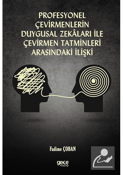 Profesyonel Çevirmenlerin Duygusal Zekaları İle Çevirmen Tatminleri Arasındaki İlişki - Fadime Çoban - Gece Kitaplığı