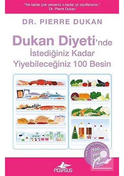 Dukan Diyeti'Nde İstediğiniz Kadar Yiyebileceğiniz 100 Besin /...