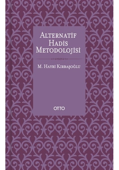 Alternatif Hadis Metodolojisi - M. Hayri Kırbaşoğlu - Otto