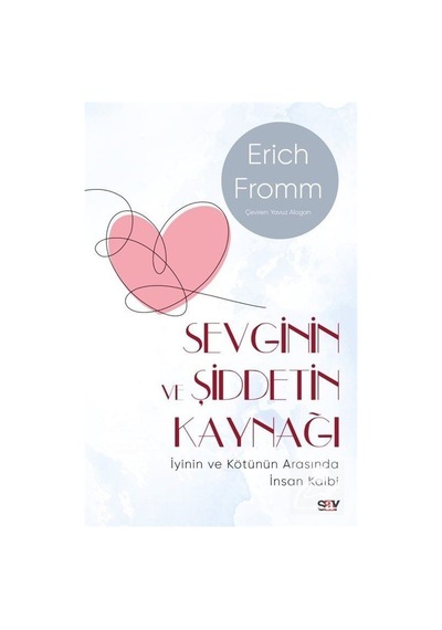 Sevginin ve Şiddetin Kaynağı - Modern Kapak - Erich Fromm - Say Yayınları