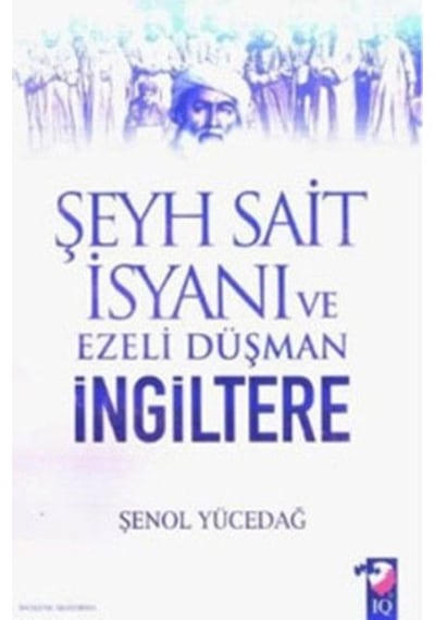 Şeyh Sait Isyanı Ve Ezeli Düşmen Ingiltere