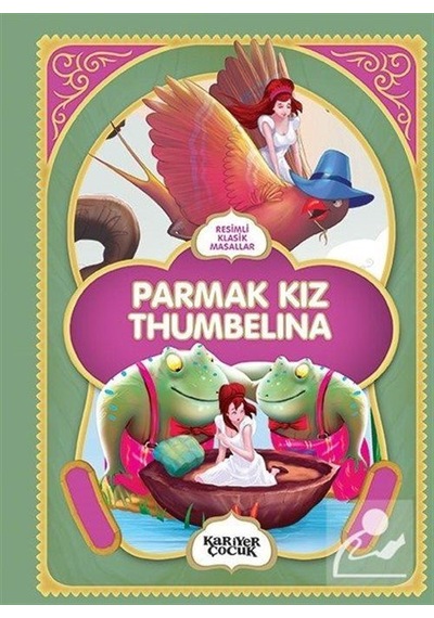 Resimli Klasik Masallar: Parmak Kız Thumbelına / Gülsüm Öztürk