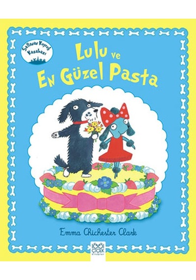 Lulu ve En Güzel Pasta - Emma Chichester Clark - 1001 Çiçek