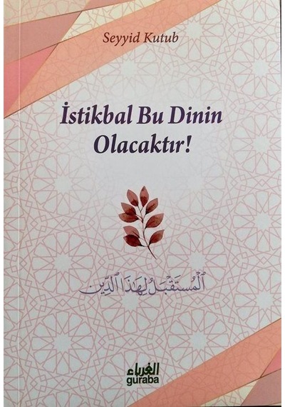 İstikbal Bu Dinin Olacaktır / Prof. Dr. Seyyid Kutub