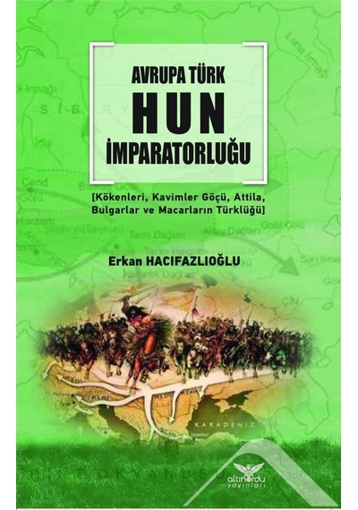 Avrupa Türk Hun Imparatorluğu Erkan Hacıfazlıoğlu Altinordu Ya 9786057702159
