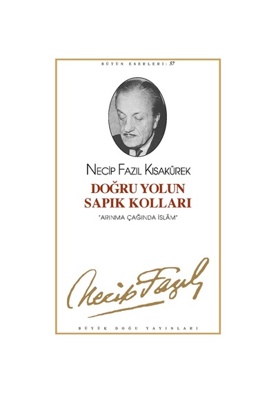 Doğru Yolun Sapık Kolları Necip Fazıl Kısakürek