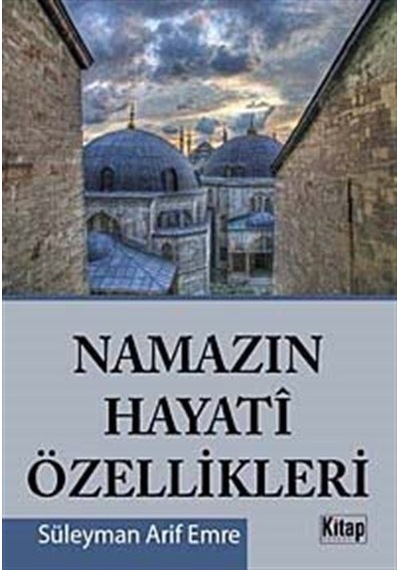Namazın Hayati Özellikleri  - Süleyman Arif Emre  - Kitap Dünyası