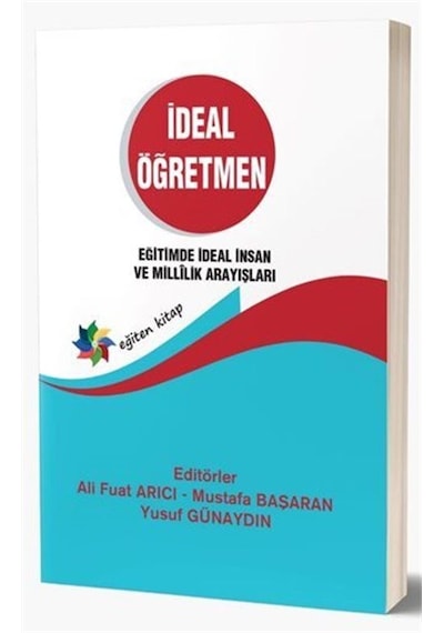 İdeal Öğretmen  -  Eğitimde İdeal İnsan ve Millilik Arayışları -  Eğiten Kitap