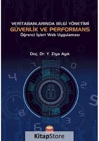 Veri Tabanlarında Bilgi Yönetimi Güvenlik ve Performans Öğrenci İşleri Web Uygulaması - Y. Ziya Ayık - Nobel Bilimsel Eserler
