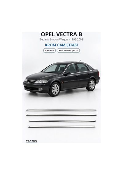 Opel Vectra B 1995-2002 Uyumlu Krom Cam Çıtası 4 Parça Paslanmaz Çelik