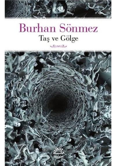 Taş ve Gölge - Burhan Sönmez - İletişim Yayınları