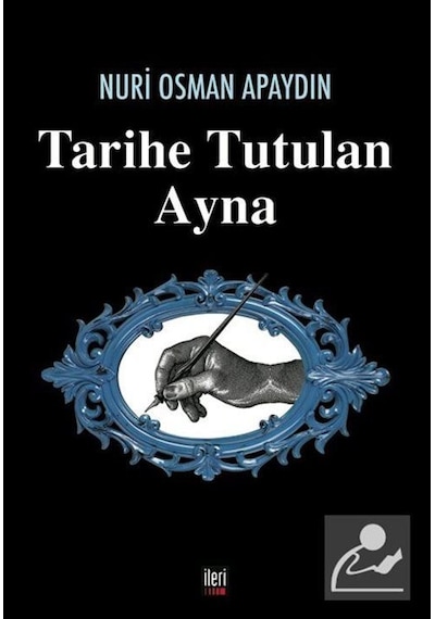 Tarihe Tutulan Ayna - Nuri Osman Apaydın - İleri Yayınları