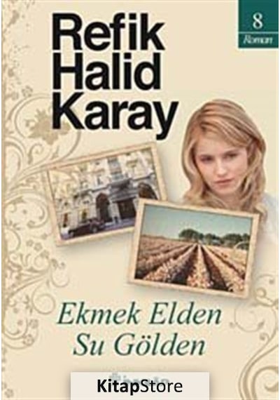 Ekmek Elden Su Gölden - Refik Halid Karay - İnkılap Kitabevi