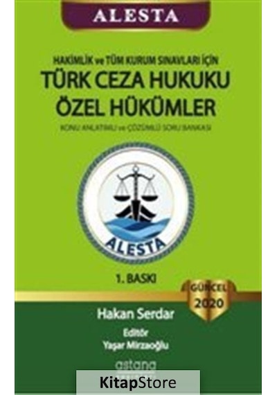 ALESTA - Hakimlik ve Tüm Kurum Sınavları için Türk Ceza Hukuku Özel Hükümler - Konu Anlatımlı ve Çözümlü - Hakan Serdar - Astana Yayınları ALESTA - Hakimlik ve Tüm Kurum Sınavları için Türk Ceza Hukuku Özel Hükümler - Konu Anlatımlı ve Çözümlü - Hakan Serdar - Astana Yayınları