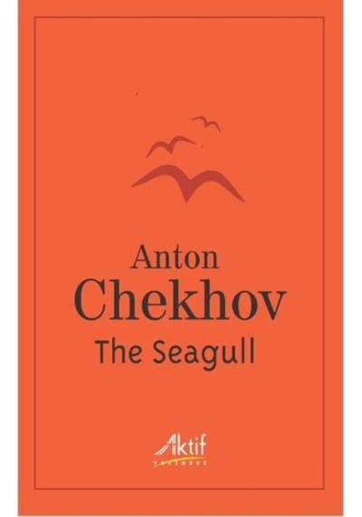 The Seagull: A Play In Four Acts - Anton Pavloviç Çehov - Aktif Yayınları