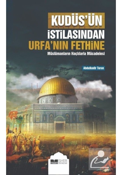 Kudüs'ün İstilasından Urfa'nın Fethine Müslümanların Haçlılarl... 9786257274807