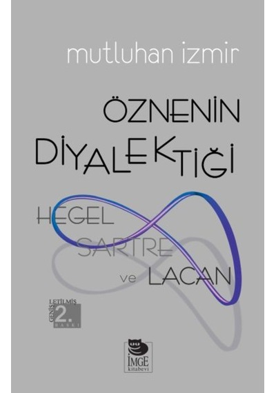 Öznenin Diyalektiği: Hegel Sartre ve Lacan  -  Mutluhan İzmir  -  İmge Kitabevi