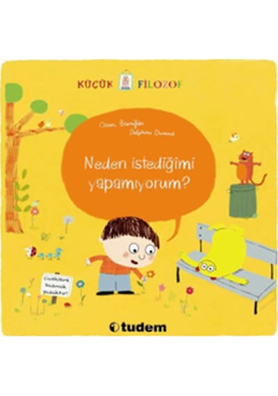 Küçük Filozof Neden İstediğimi Yapamıyorum? - Oscar Brenifier - Tudem Yayınları