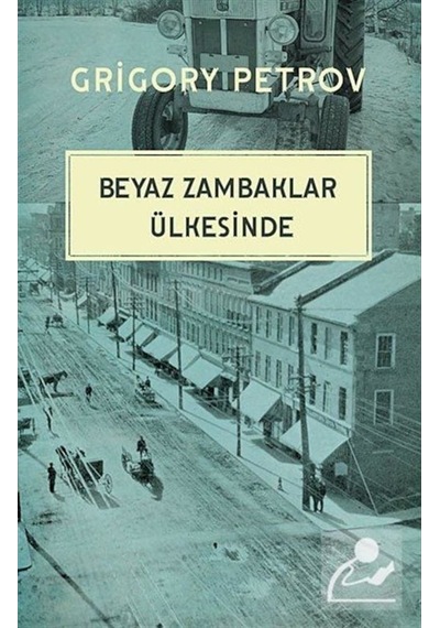 Beyaz Zambaklar Ülkesinde / Grigory Petrov 9786054498444