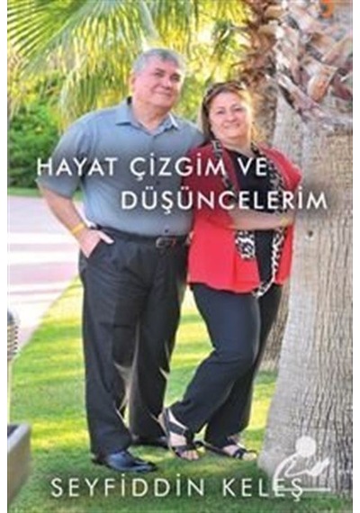 Hayat Çizgim ve Düşüncelerim / Seyfiddin Keleş