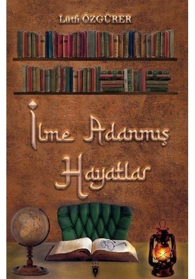 İlme Adanmış Hayatlar - Lütfi Özgürer - CKS