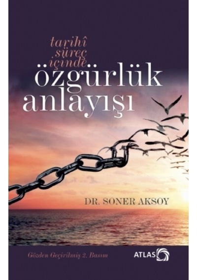 Tarihî Süreç İçinde ÖZGÜRLÜK ANLAYIŞI (İtiraz Etmek Erdemdir)