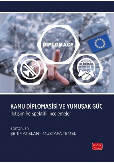 Kamu Diplomasisi Ve Yumuşak Güç - İletişim Perspektifli İncelemeler