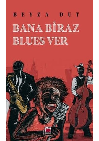 Bana Biraz Blues Ver - Beyza Dut - Elips Kitapları